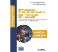 Evaluation et prise en charge des troubles du langage Pour la pratique et la recherche cliniques en neuropsychologie, orthophonie, neurologie et neuropédiatrie - Steve Majerus - De Boeck Supérieur - b