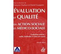 Evaluation et qualité en action sociale et médico-sociale: Evaluation interne : outils, méthodes et mise en oeuvre