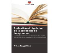 Évaluation et régulation de la solvabilité de l'emprunteur: Les prêts bancaires sont accordés dans le strict respect des règles fondamentales, à savoir les principes de crédit