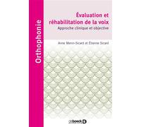 Évaluation et réhabilitation de la voix Approche clinique et objective avec VOCALAB - ANNE MENIN SICARD - De Boeck Supérieur - broché - Etude