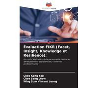 Évaluation FIKR (Facet, Insight, Knowledge et Resilience):: Un outil d'évaluation de la personnalité destiné au développement des talents et à l'insertion professionnelle