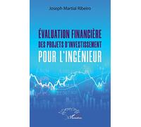 Evaluation financière des projets d'investissement pour l'ingénieur.