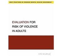 Evaluation for Risk of Violence in Adults, Best Practice in Forensic Mental Health Assessment Kirk Heilbrun (Auteur)