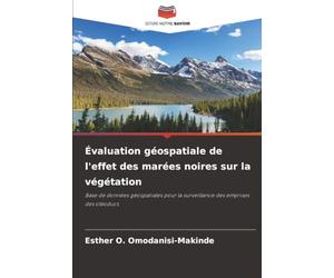Évaluation géospatiale de l'effet des marées noires sur la végétation: Base de données géospatiales pour la surveillance des emprises des oléoducs