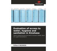 Evaluation of access to water, hygiene and sanitation in Kinshasa: Factors explaining the low level of access to WASH, Need for urgent interventions