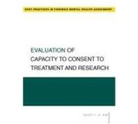Evaluation of Capacity to Consent to Treatment and Research, Best Practicesin Forensic Mental Health Assessment Scott Y.h. Kim (Auteur)