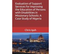 Evaluation of Support Services for Improving the Education of Persons with Disabilities in Missionary Schools: A Case Study of Nigeria