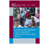 Evaluation Of The International Finance Corporation's Global Trade Finance Program, 2006-12