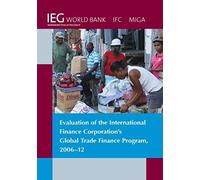 Evaluation Of The International Finance Corporation's Global Trade Finance Program, 2006-12