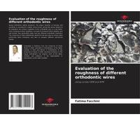 Evaluation Of The Roughness Of Different Orthodontic Wires