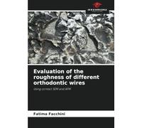 Evaluation of the roughness of different orthodontic wires: Using contact SEM and AFM