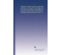 Evaluation of water quality, suspended sediment, and stream morphology with an emphasis on effects of stormflow on Fountain and Monument Creek basins, ... and vicinity, Colorado, 1981 through 2001