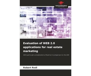 Evaluation of WEB 2.0 applications for real estate marketing: With particular consideration of Austria in comparison to the USA