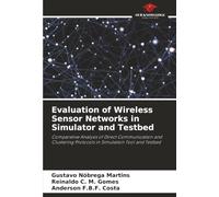 Evaluation of Wireless Sensor Networks in Simulator and Testbed: Comparative Analysis of Direct Communication and Clustering Protocols in Simulation Tool and Testbed