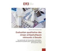 Evaluation qualitative des sirops antipaludiques retrouves A Douala L'association artemether-lumefantrine poudre pour suspension orale et de la quinine sirop - Miriette Nya - Universitaires Europeenne