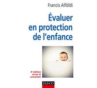 Évaluer en protection de l'enfance - 4e édition - Théorie et méthode: Théorie et méthode