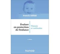 Évaluer en protection de l'enfance - 6 éd.: Théorie et méthodes