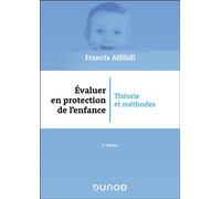 Évaluer en protection de l'enfance - 6 éd. Théorie et méthodes - Francis Alfoldi - Dunod - broché - Etude