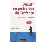 Evaluer en protection de l'enfance: Théorie et méthode