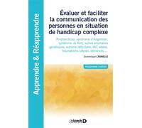 Évaluer et faciliter la communication des personnes en situation de handicap complexe Polyhandicap, syndrome d'Angelman, syndrome de Rett, autisme déficitaire, AVC sévère, traumatisme crânien, démence