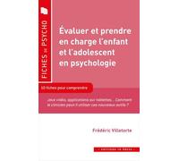Evaluer Et Prendre En Charge L'enfant Et L'adolescent En Psy - Méthodes Et Outils Actualisés À L'usage Des Professionnels