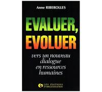 Evaluer, Évoluer - Vers Un Nouveau Dialogue En Ressources Humaines