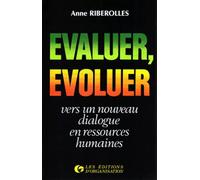 Evaluer, évoluer : vers un nouveau dialogue en ressources humaines - Anne Riberolles - Organisation Eds D' - broché - Livre