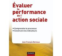 Évaluer la performance de l'action sociale: Comprendre le processus, construire les indicateurs
