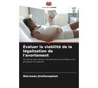 Évaluer la viabilité de la légalisation de l'avortement: Un filet de sécurité pour les femmes confrontées à une grossesse non désirée
