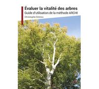 Evaluer la vitalité des arbres Guide d'utilisation de la méthode ARCHI - Christophe Drénou - Inst.pour Le Developpement Fo Restier - relié - Guide