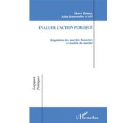 Évaluer l'action Publique Régulation des marchés financiers et modèle du mandat Hervé - Hervé Dumez - L'harmattan - broché - Livre