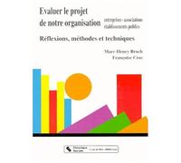 Evaluer Le Projet De Notre Organisation - Entreprises, Associations, Établissements Publics, Réflexions, Méthodes Et Techniques