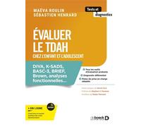Evaluer le TDAH chez l'enfant et l'adolescent DIVA, K-SADS, BASC-3, BRIEF, Brown, analyses fonctionnelles… - Maëva Roulin - De Boeck Supérieur - broché - Guide