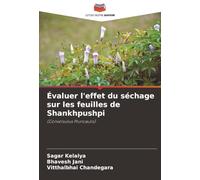 Évaluer l'effet du séchage sur les feuilles de Shankhpushpi: (Convolvulus Pluricaulis)