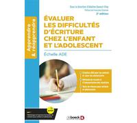 Évaluer les difficultés d’écriture chez l’enfant et l'adolescent Échelle ADE - Adeline Gavazzi-Eloy - De Boeck Supérieur - broché - Guide