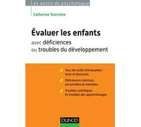 Évaluer les enfants avec déficiences ou troubles du développement: Déficiences motrices, sensorielles ou mentales. Troubles autistiques et troubles des apprentissages.