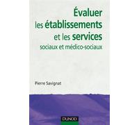 Évaluer les établissements et les services sociaux et médico-sociaux - Pierre Savignat - Dunod - broché - Etude