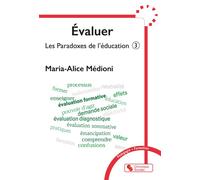 Évaluer Les Paradoxes de l'éducation - Maria-Alice Médioni - Chronique Sociale - broché - Manuel