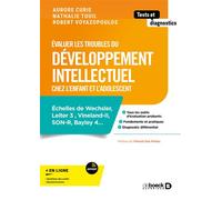 Évaluer les troubles du développement intellectuel chez l'enfant et l'adolescent Échelles de Wechsler, Leiter 3 , Vineland-II, SON-R, Bayley 4… - Aurore Curie - De Boeck Supérieur - broché - Essai