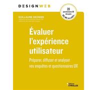 Évaluer l'expérience utilisateur Préparer, diffuser et analyser vos enquêtes et questionnaires UX - Guillaume Gronier - Eyrolles - broché - Manuel