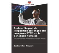 Évaluer l'impact de l'exposition prolongée aux composés BTEX sur la génétique humaine: Exposition humaine aux substances chimiques volatiles