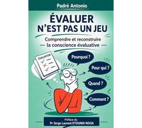 ÉVALUER N’EST PAS UN JEU: Comprendre et reconstruire la conscience évaluative
