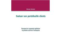 Evaluer Son Portefeuille Clients - Pourquoi Et Comment Optimiser Le Premier Actif De L'entreprise