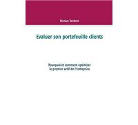 Evaluer son portefeuille clients: Pourquoi et comment optimiser le premier actif de l'entreprise