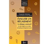 Évaluer un bégaiement - Un dialogue constructif: Un outil complet avec un index du handicap du bégaiement normé
