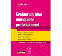 Évaluer un bien immobilier professionnel Boutiques, centre commerciaux, bureaux, immeubles industriels, établissements de santé, ... - Isidro Perez Mas - Le Moniteur - broché - Guide
