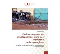 Évaluer un projet de développement dans une démarche anthropologique - Quantin-G - Universitaires Europeennes - broché - Livre
