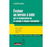 Evaluer un terrain à bâtir par la comparaison ou le compte à rebours immobilier Brigitte Perez (Auteur)