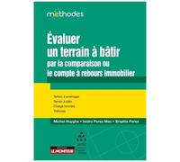 Evaluer Un Terrain À Bâtir Par La Comparaison Ou Le Compte À Rebours Immobilier - Terrain À Aménager - Terrain À Bâtir - Charge Foncière - Tréfonds
