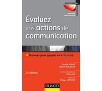 Évaluez vos actions de communication - 2e édition - Mesurer pour gagner en efficacité Assaël Adary (Auteur), Benoît Volatier (Auteur), Céline Mas (Auteur)